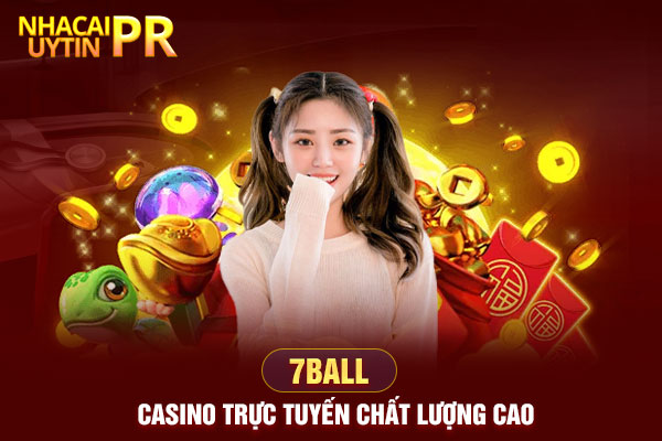 7Ball – Casino trực tuyến chất lượng cao