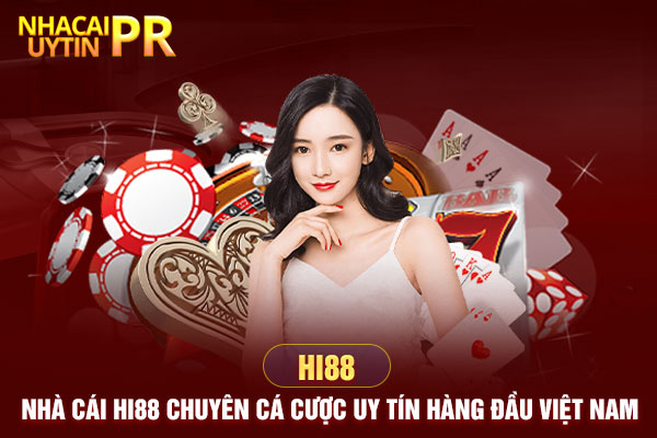 Hi88 – Nhà cái Hi88 chuyên cá cược uy tín hàng đầu Việt Nam