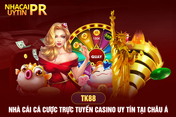 TK88 – Nhà cái cá cược trực tuyến Casino uy tín tại Châu Á