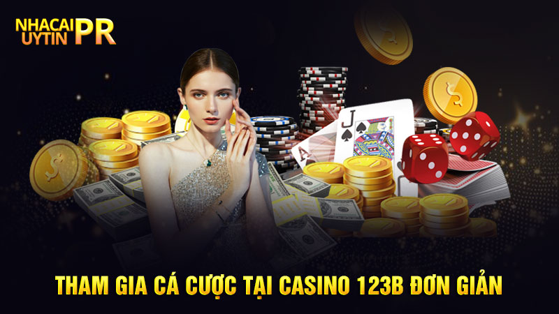 Tham gia cá cược tại Casino 123B đơn giản