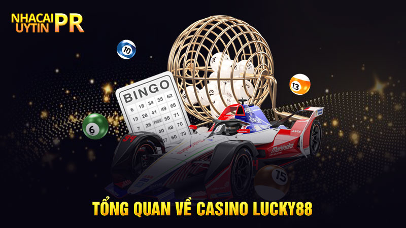 Tổng quan về Casino Lucky88