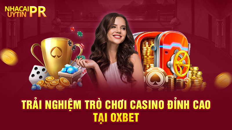 Trải nghiệm trò chơi casino đỉnh cao tại OXBET