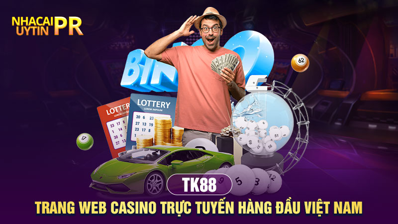 TK88 Trang web casino trực tuyến hàng đầu Việt Nam